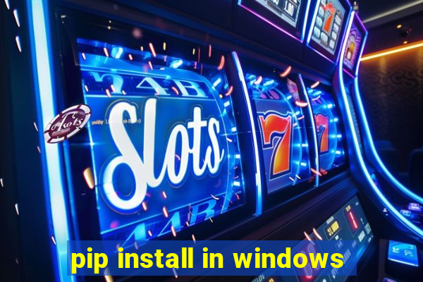 pip install in windows